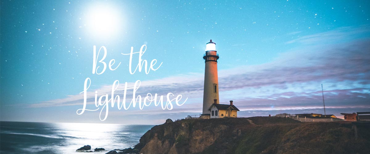 Be the Lighthouse