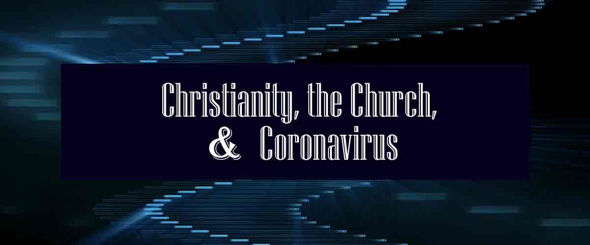 Christianity, the Church & Coronavirus