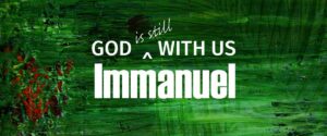Immanuel God Is Still With Us