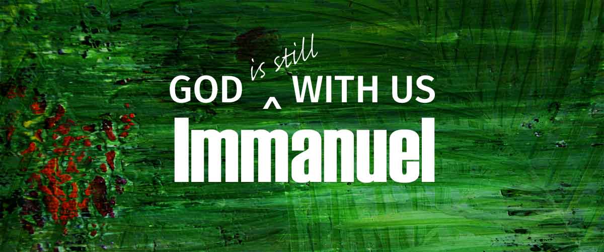 Immanuel God Is Still With Us