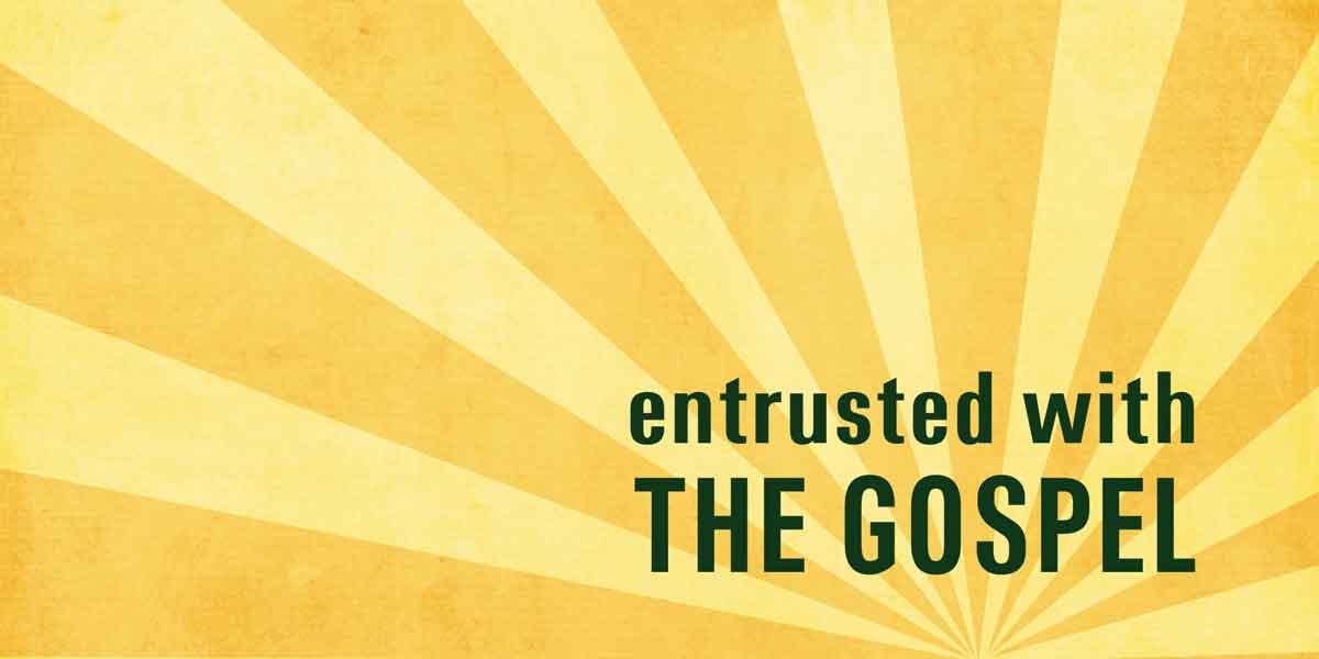 Entrusted With the Gospel