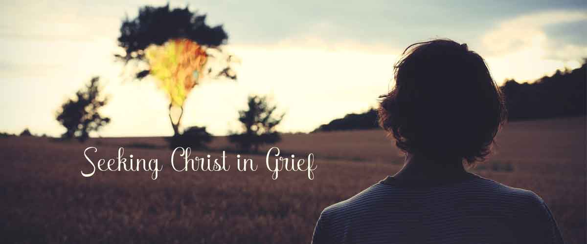 Seeking Christ in Grief