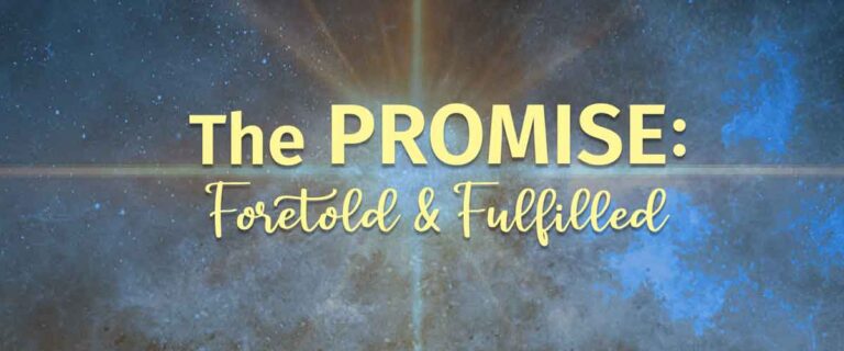 The Promise: Foretold & Fulfilled