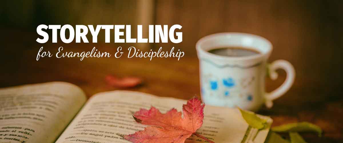 Storytelling for Evangelism & Discipleship