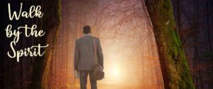 Walk By the Spirit