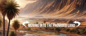 Moving Into the Promised Land