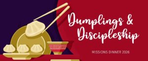 Dumplings & Discipleship Missions Dinner 2026