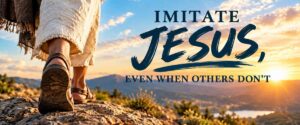 Imitate Jesus